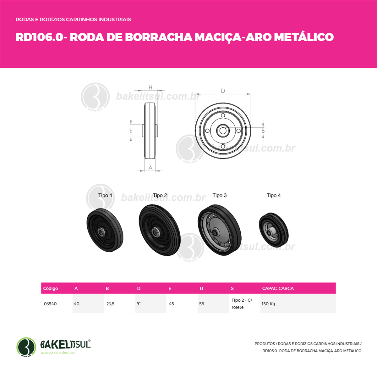 Clique aqui para visualizar a imagem técnica RD-RODA-BR-R105.22-SR- 9"-00-00-PSR-MACICO ROLETE ARO ACO Clique aqui para visualizar a imagem técnica RD-RODA-BR-R105.22-SR- 9"-00-00-PSR-MACICO ROLETE ARO ACO