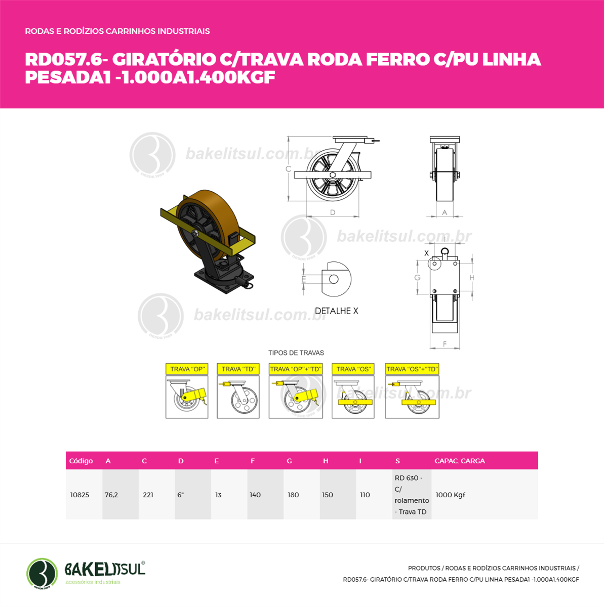 Clique aqui para visualizar a imagem técnica RD-RODIZIOS-FFPU-GPLPT- 630-140X180-00-RAC-ROLAM/TRAVA-TD30 Clique aqui para visualizar a imagem técnica RD-RODIZIOS-FFPU-GPLPT- 630-140X180-00-RAC-ROLAM/TRAVA-TD30